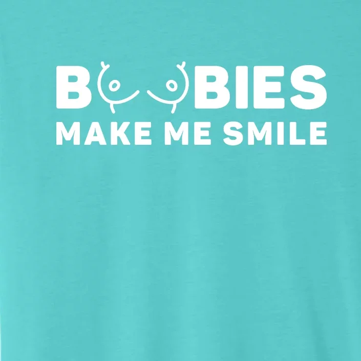 Boobies Make Me Smile Funny Adult Humor ChromaSoft Performance T-Shirt