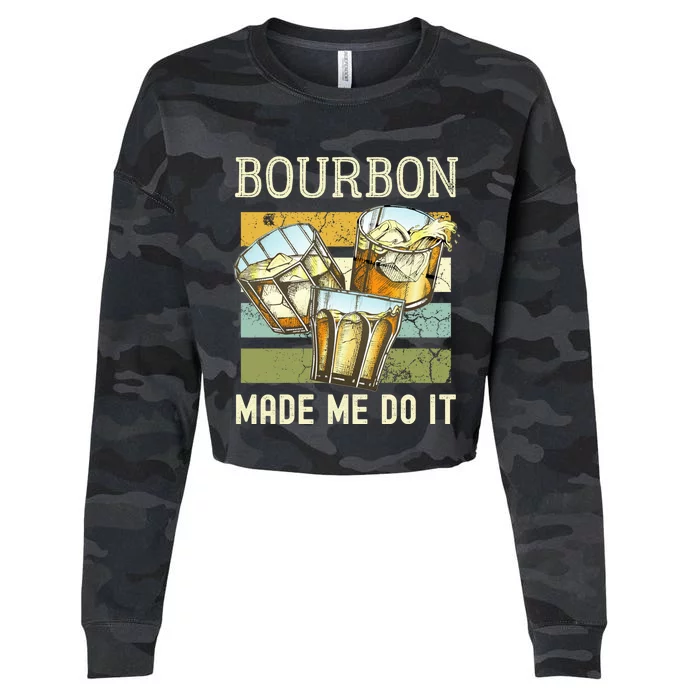 Bourbon Made Me Do It Vintage Adult Ing Tee Cute Gift Cropped Pullover Crew