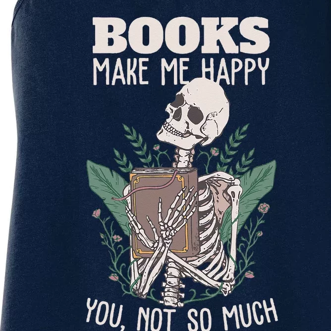 Books Make Me Happy You Not So Much Funny Book Nerd Skeleton Women's Racerback Tank