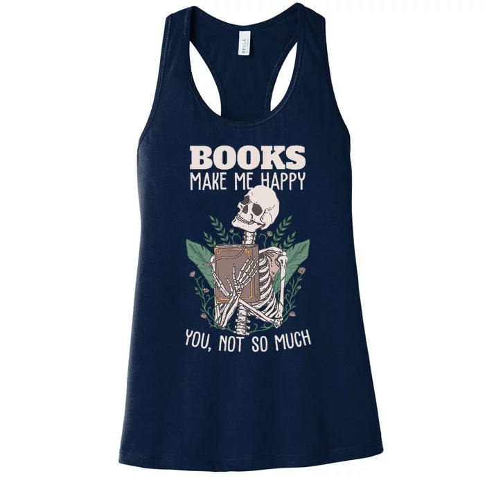 Books Make Me Happy You Not So Much Funny Book Nerd Skeleton Women's Racerback Tank