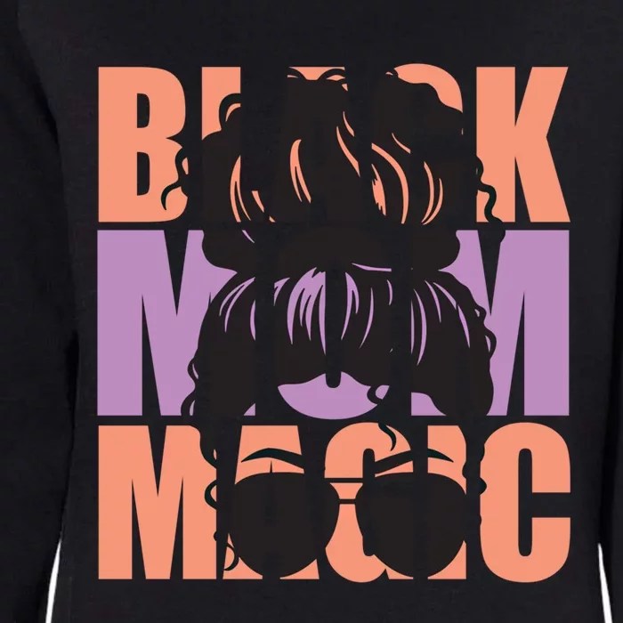 Black Mom Magic Black Afro Mother Messy Bun Meaningful Gift Womens California Wash Sweatshirt