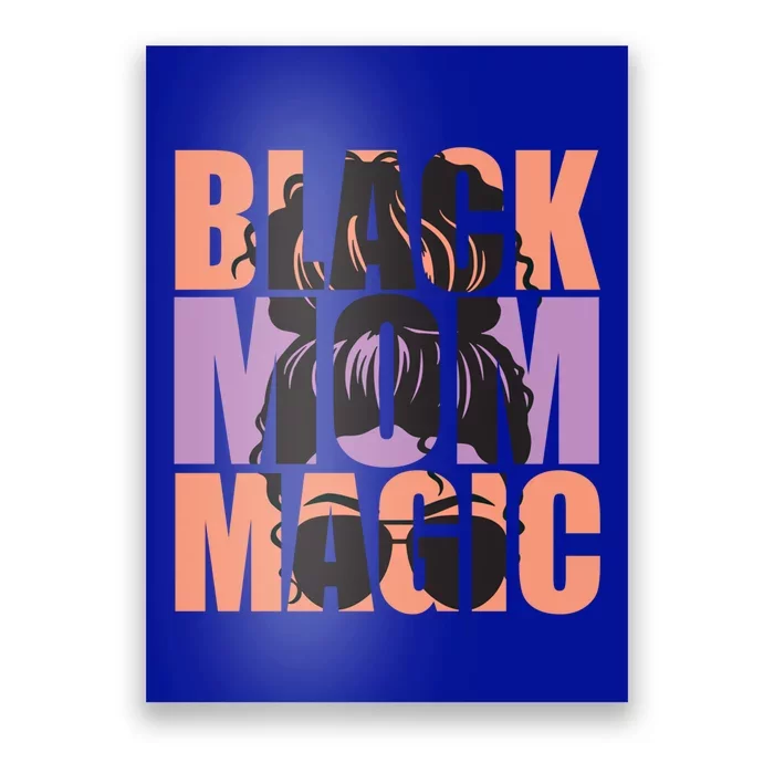 Black Mom Magic Black Afro Mother Messy Bun Meaningful Gift Poster