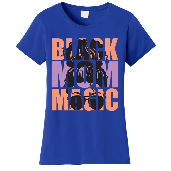 Black Mom Magic Black Afro Mother Messy Bun Meaningful Gift Women's T-Shirt