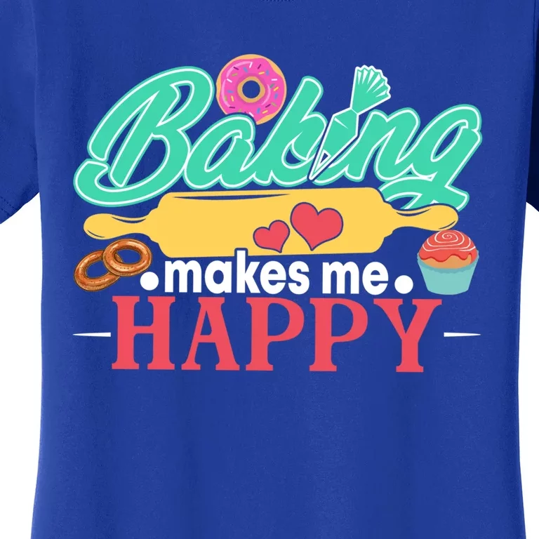 Baking Makes Me Happy Bakers Funny Funny Gift Women's T-Shirt