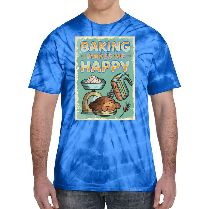 Baking Makes Me Happy Baker Baking Funny Gift Tie-Dye T-Shirt