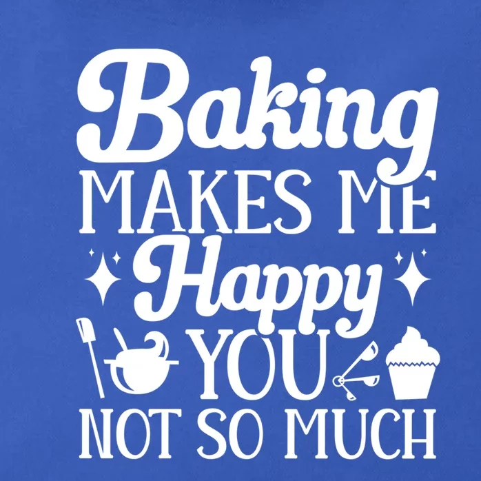 Baking Makes Me Happy You Not So Much Baker Funny Gift Zip Tote Bag