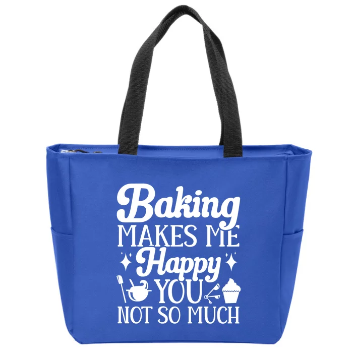 Baking Makes Me Happy You Not So Much Baker Funny Gift Zip Tote Bag