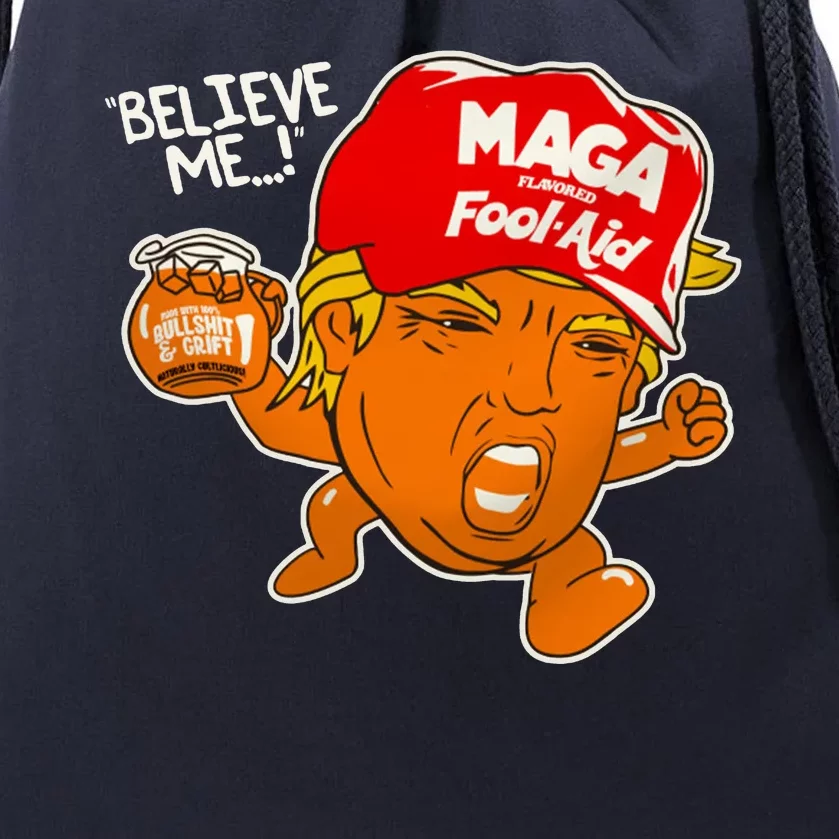 Believe Me Maga Fool Aid Funny Donald Trump Drawstring Bag