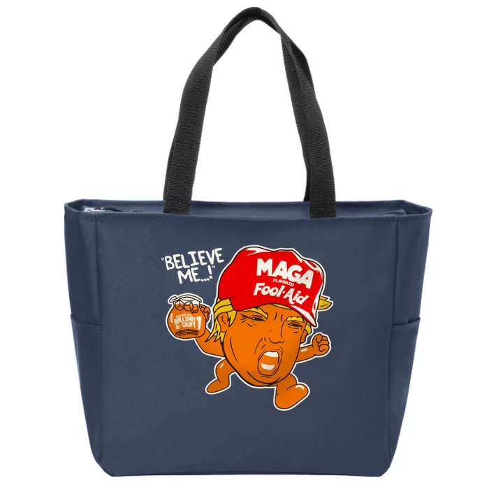 Believe Me Maga Fool Aid Funny Donald Trump Zip Tote Bag