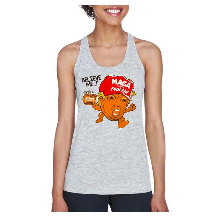 Believe Me Maga Fool Aid Funny Donald Trump Women's Racerback Tank