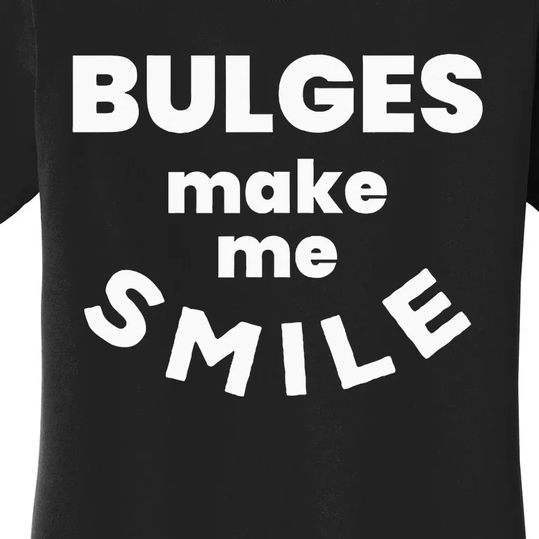 Bulges Make Me Smile Funny Naughty Rude Adult Humor Women's T-Shirt