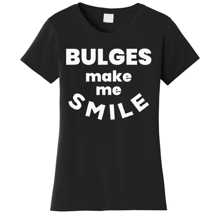 Bulges Make Me Smile Funny Naughty Rude Adult Humor Women's T-Shirt