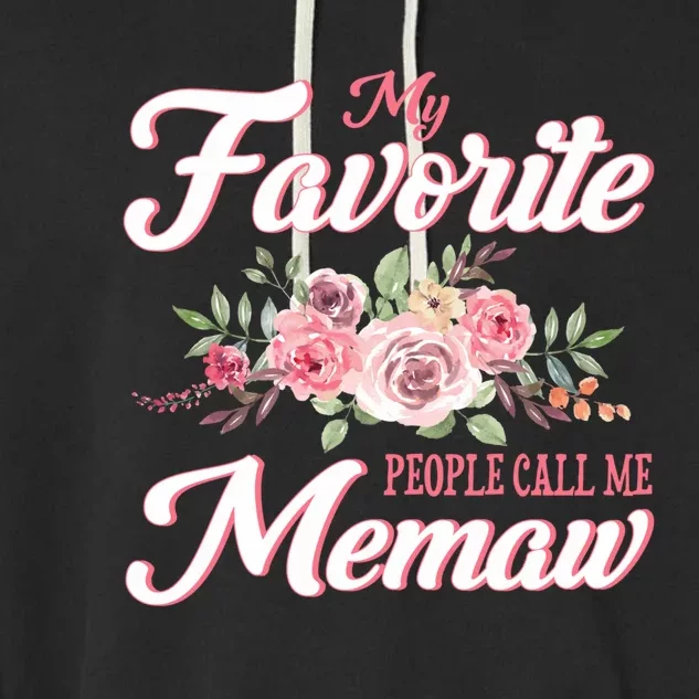 Best Memaw My Favorite People Call Me Memaw Cute Gift Garment-Dyed Fleece Hoodie