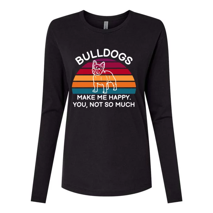 Bulldogs Make Me Happy. You, Not So Much Womens Cotton Relaxed Long Sleeve T-Shirt