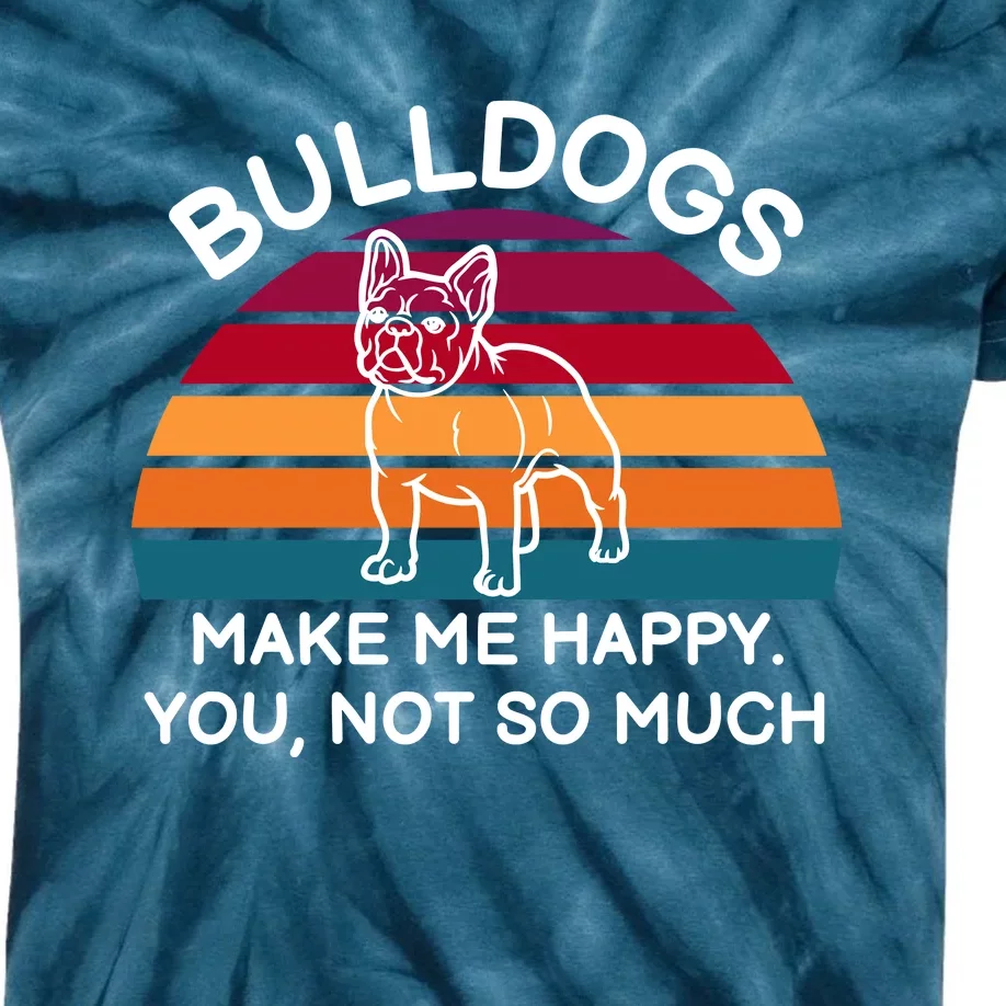 Bulldogs Make Me Happy. You, Not So Much Kids Tie-Dye T-Shirt