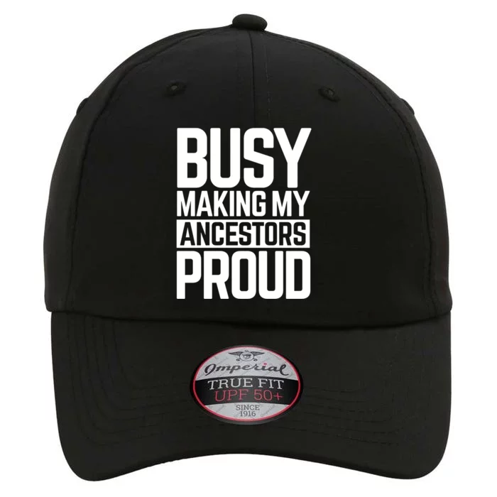 Busy Making My Ancestors Proud Foxx Blm Floyd Black Pride Funny Gift The Original Performance Cap