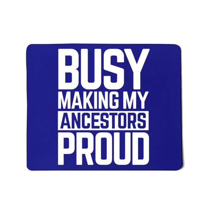 Busy Making My Ancestors Proud Foxx Blm Floyd Black Pride Funny Gift Mousepad