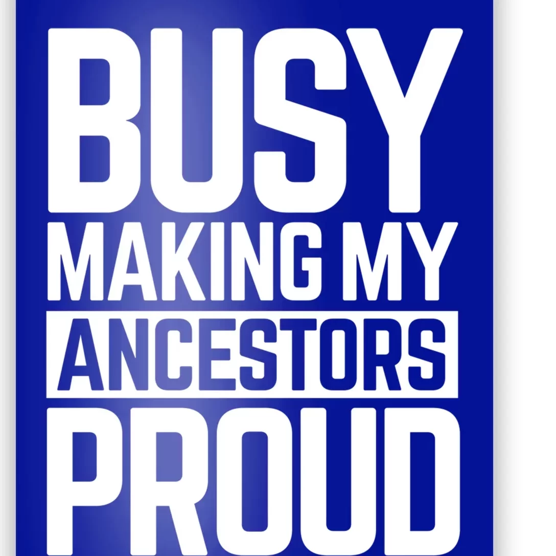 Busy Making My Ancestors Proud Foxx Blm Floyd Black Pride Funny Gift Poster