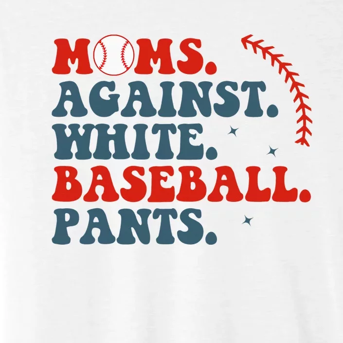 Baseball Mom Moms Against White Baseball Pants ChromaSoft Performance T-Shirt