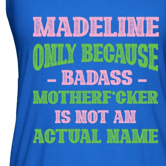 Badass Madeline Name Unique Nickname Quirky Dad Jokes Gift Ladies Essential Flowy Tank