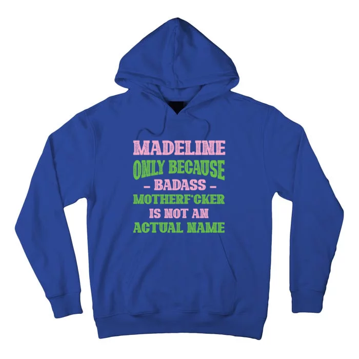 Badass Madeline Name Unique Nickname Quirky Dad Jokes Gift Tall Hoodie