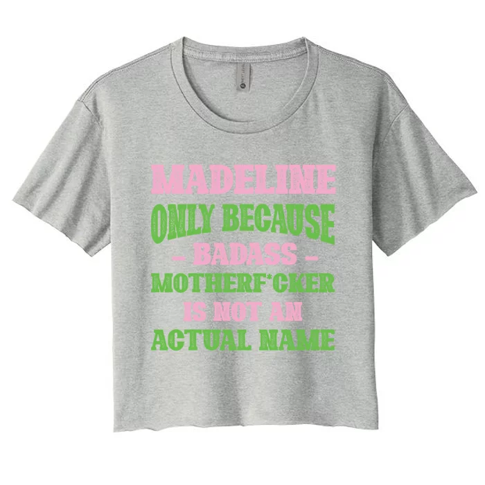 Badass Madeline Name Unique Nickname Quirky Dad Jokes Gift Women's Crop Top Tee