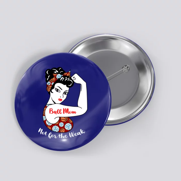 Ball Mom Not For The Week Funny Volleyball Basketball Mom Funny Gift Button