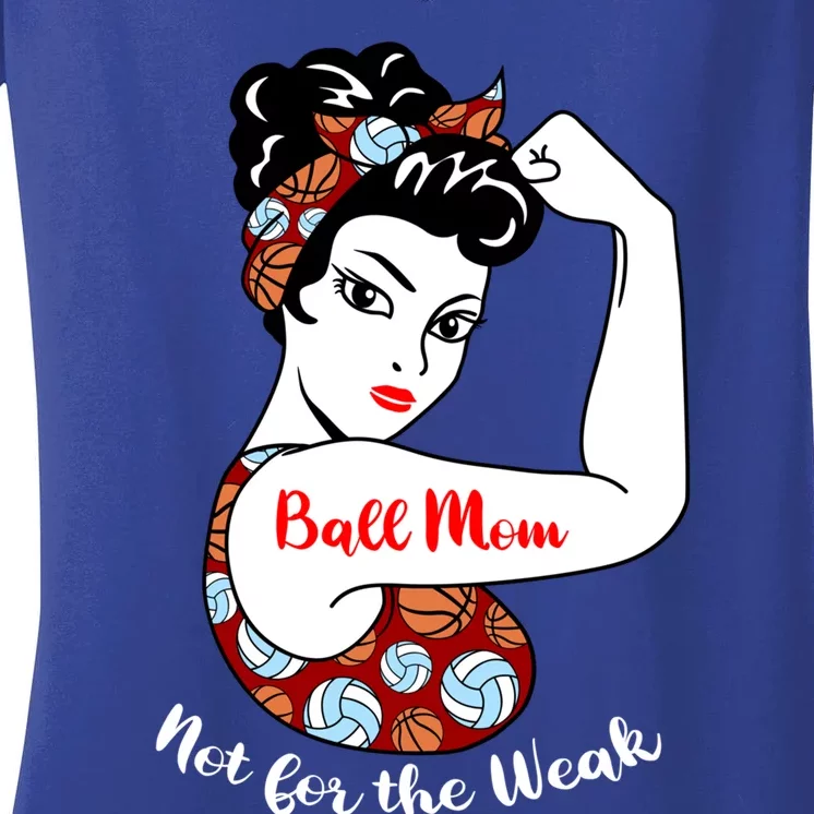 Ball Mom Not For The Week Funny Volleyball Basketball Mom Funny Gift Women's V-Neck T-Shirt