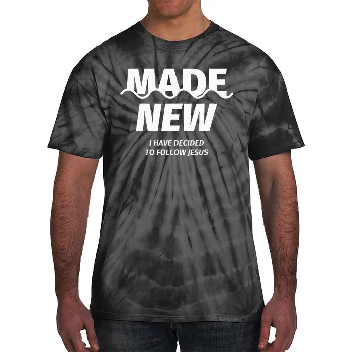 Baptism  Made new I have decided to follow Jesus Tie-Dye T-Shirt