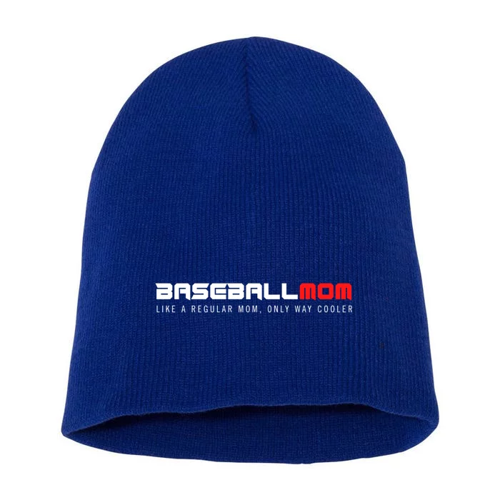 Baseball Mom Only Way Cooler Funny Sport Baseball Lover Gift Short Acrylic Beanie