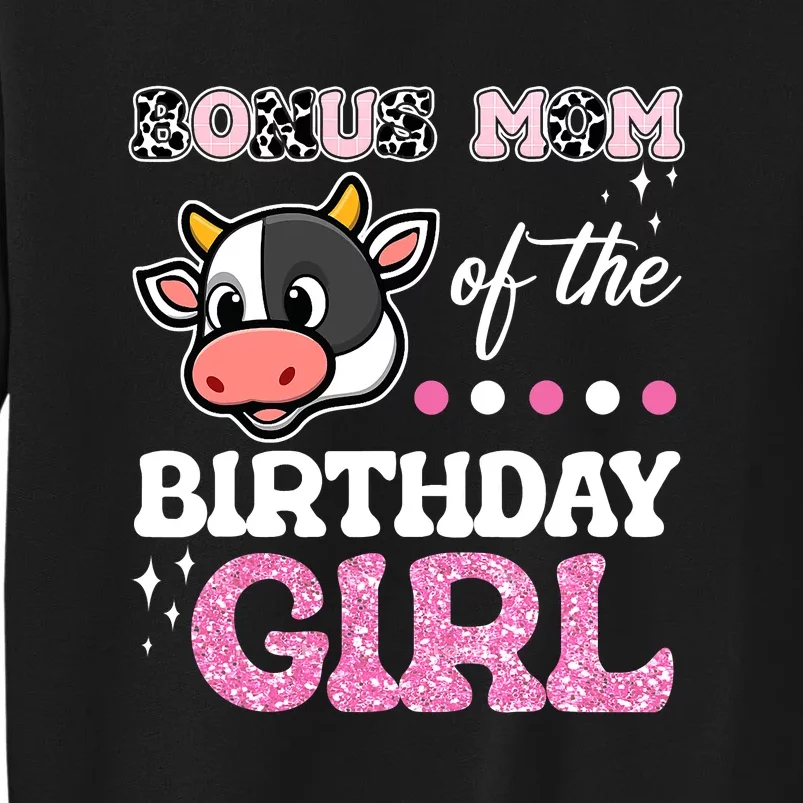 Bonus Mom Of The Birthday Girl Farm Barnyard Party Cow Lover Tall Sweatshirt