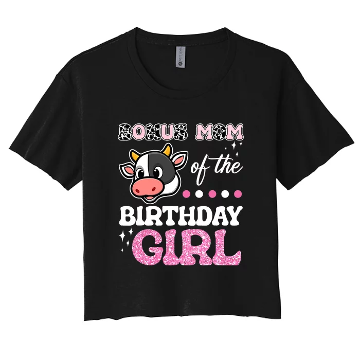 Bonus Mom Of The Birthday Girl Farm Barnyard Party Cow Lover Women's Crop Top Tee