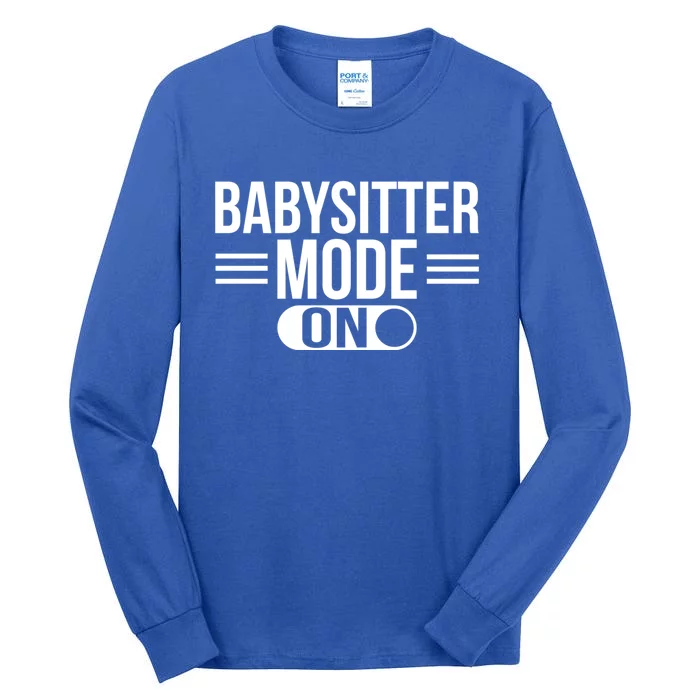 Babysitter Mode On Sitting Sitters Gift Tall Long Sleeve T-Shirt