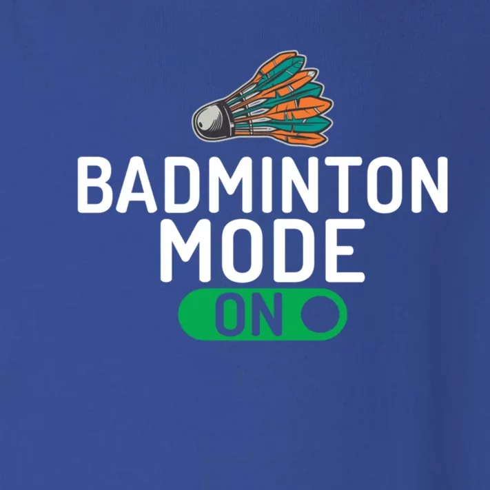 Badminton Mode On Badminton Gift Toddler Long Sleeve Shirt