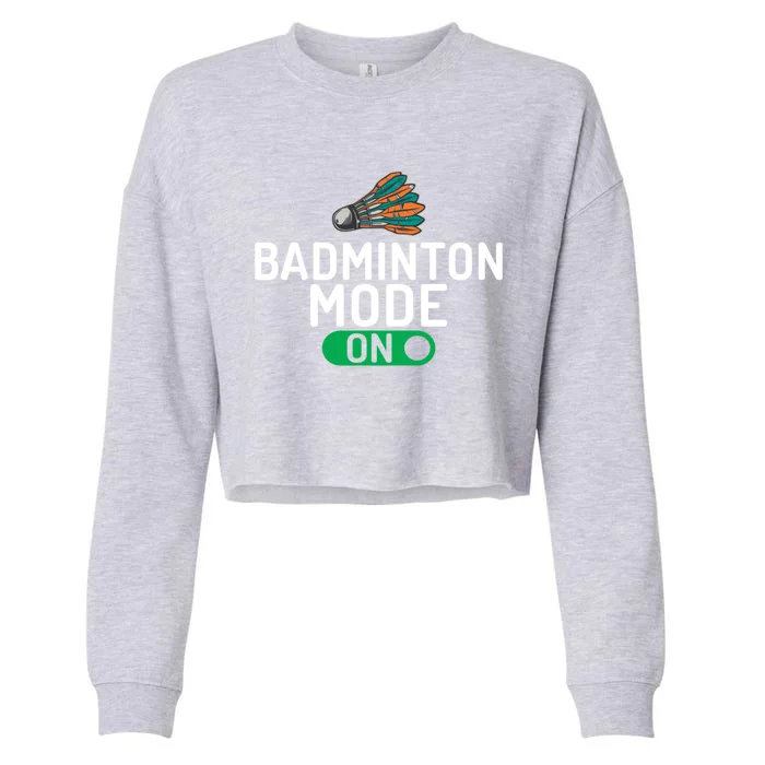 Badminton Mode On Badminton Gift Cropped Pullover Crew