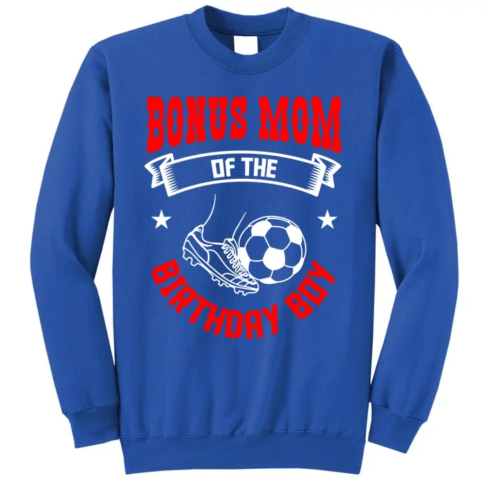 Bonus Mom Of The Birthday Soccer Player Bday Team Party Gift Tall Sweatshirt