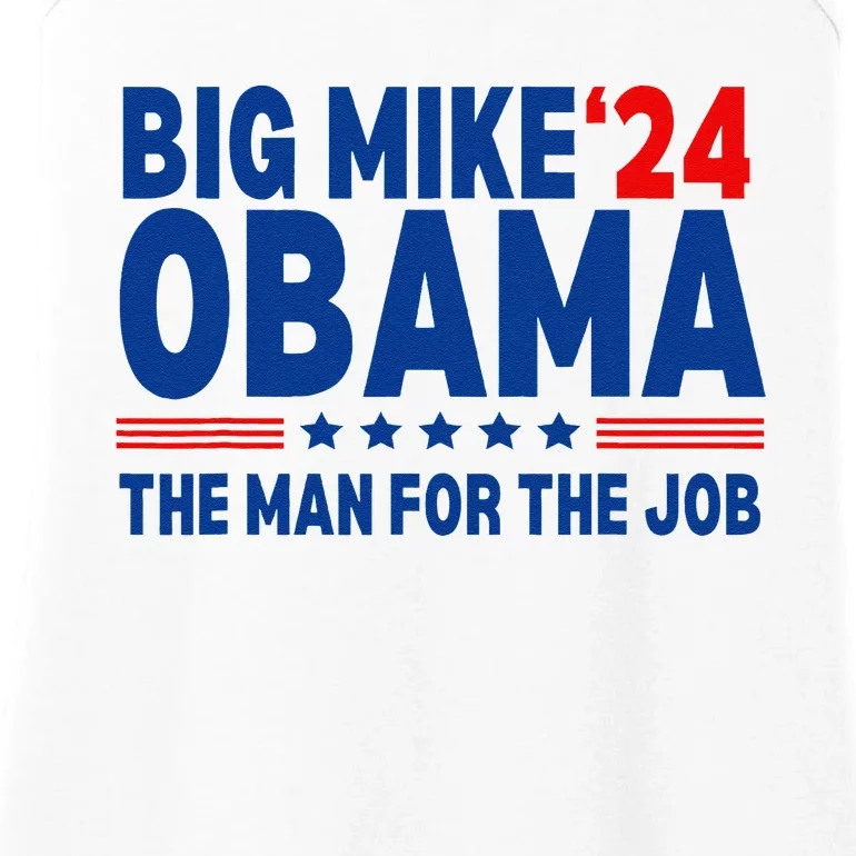 Big Mike Obama 2024 The Man For The Job President Election Ladies Essential Tank