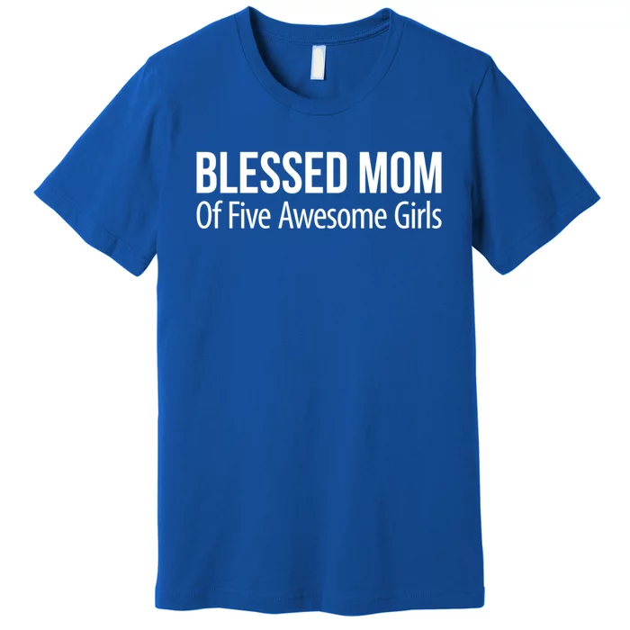 Blessed Mom Of Five Awesome Gift Premium T-Shirt