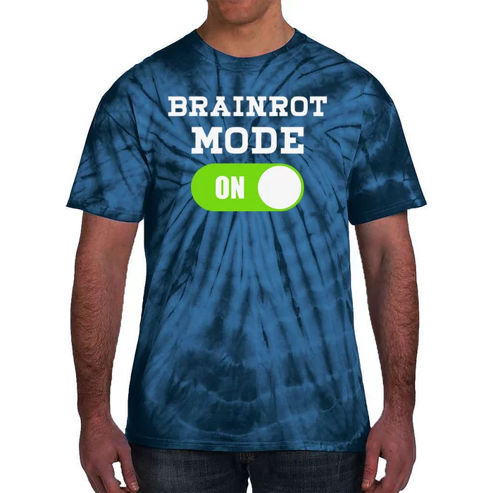 Brainrot Mode On Mental Overdrive Mind Overloaded Obsessed Tie-Dye T-Shirt