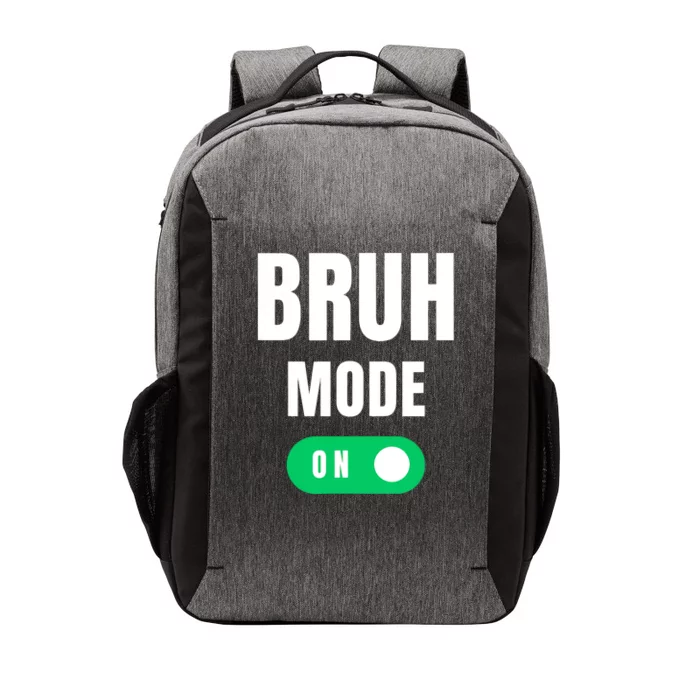 Bruh Mode On Brah Bra Bro Funny Mom Bruh Bruh Dude Bruh Vector Backpack