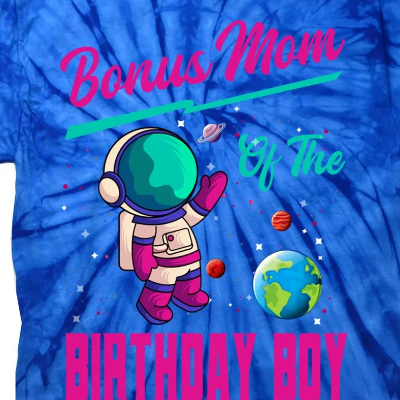 Bonus Mom Of The Birthday Space Party Planet Astronaut Cool Gift Tie-Dye T-Shirt