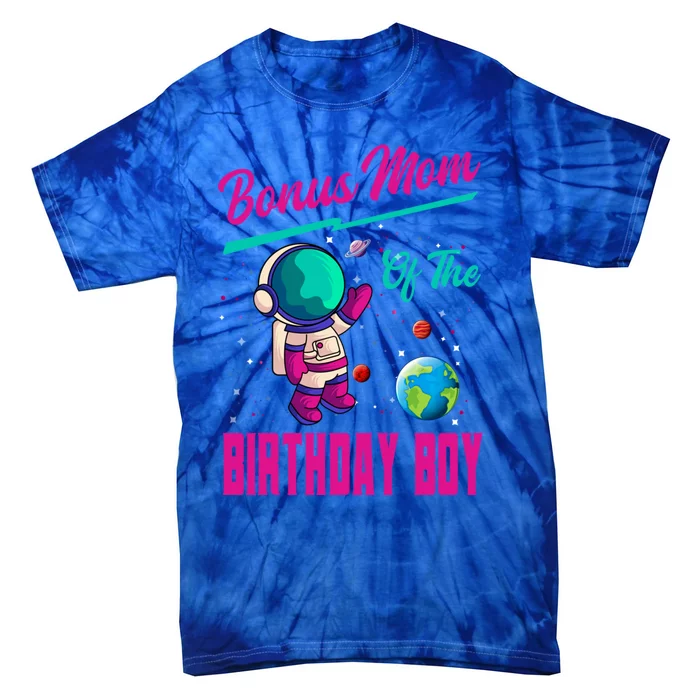 Bonus Mom Of The Birthday Space Party Planet Astronaut Cool Gift Tie-Dye T-Shirt