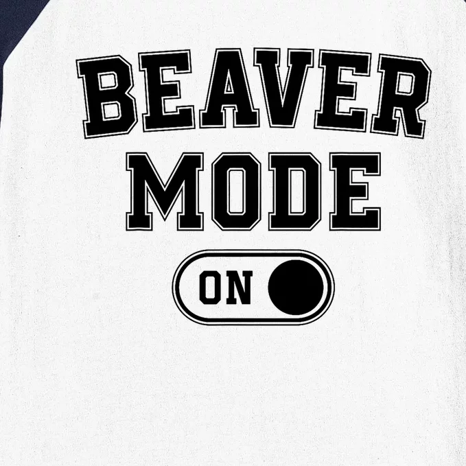 Beaver Mode On Costume Funny Dam Builder Gift Animal Lover Baseball Sleeve Shirt