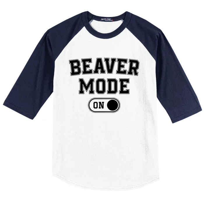 Beaver Mode On Costume Funny Dam Builder Gift Animal Lover Baseball Sleeve Shirt