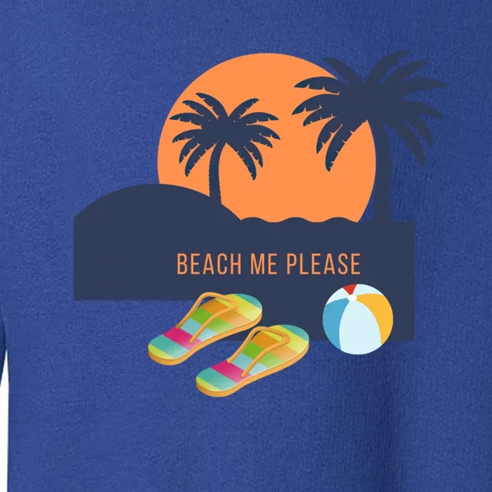 Beach Me Please Gift Toddler Sweatshirt