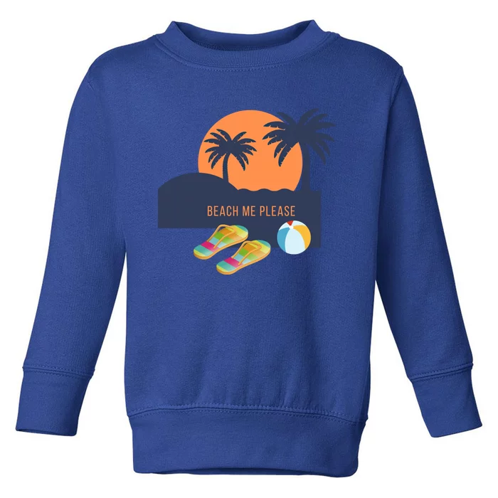 Beach Me Please Gift Toddler Sweatshirt