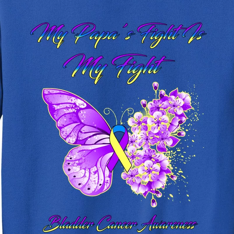 Butterfly My Papa’s Fight Is My Fight Bladder Cancer Warrior Meaningful Gift Tall Sweatshirt