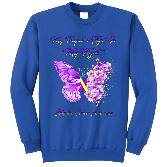 Butterfly My Papa’s Fight Is My Fight Bladder Cancer Warrior Meaningful Gift Tall Sweatshirt