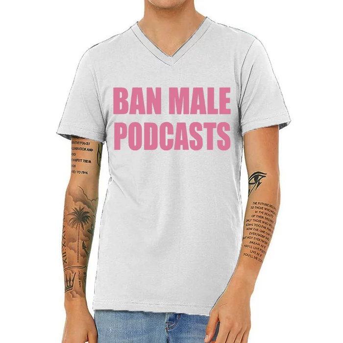 Ban Male Podcasts V-Neck T-Shirt