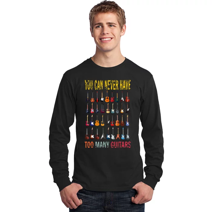 Bass Musician Pick You Can Never Have Too Many Guitars Long Sleeve Shirt